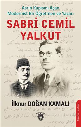 Asrın Kapısını Açan Modernist Bir Öğretmen Ve Yazar : Sabri Cemil Yalkut